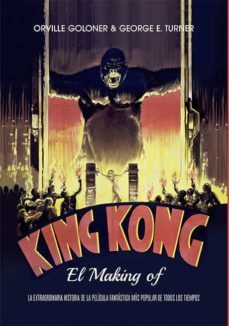 king kong. el making of-orivlle goloner-george e. turner-9788412602678