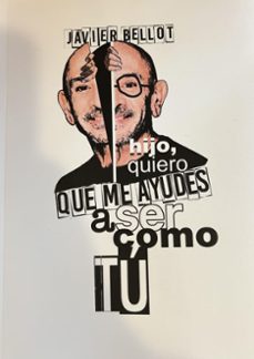 hijo, quiero que me ayudes a ser como tu-javier bellot-9788412642278