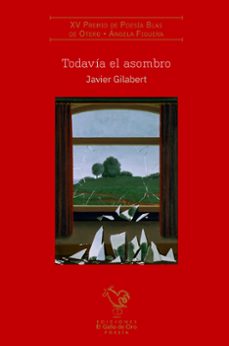 todavía el asombro (premio poesía inter. blas de otero 2022)-javier gilabert-9788412699678