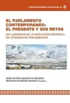 el parlamento contemporaneo: el presente y sus retos-xose anton sarmiento mendez-francisco j. visiedo mazon-9788412701678