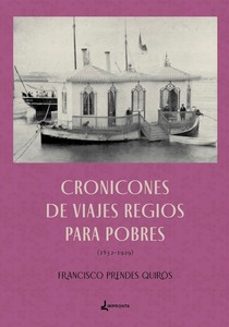 cronicones de viajes regios para pobres-francisco prendes quiros-9788412741278