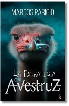 la estrategia del avestruz-marcos paricio-9788412877878