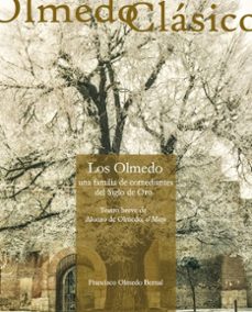 los olmedo, una familia de actores del siglo de oro: teatro breve de alonso de olmedo, el mozo-francisco olmedo bernal-9788413203478