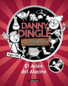 danny dingle y sus descubrimientos fantasticos: el avion del alucine (ebook)-angie lake-9788413308678