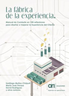 la fabrica de la experiencia. manual de combate en 100 reflexiones para diseñar o mejorar la experiencia del cliente (ebook)-9788413381978
