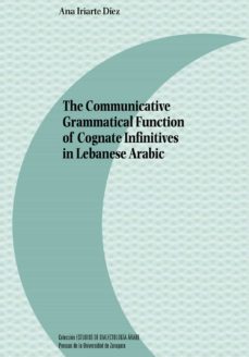 the communicative grammatical function of cognate infinitives in lebanese arabic (ebook)-ana iriarte diez-9788413404578