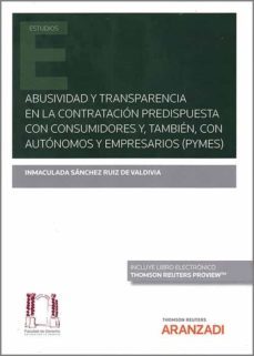 abusividad y transparencia en la contratacion predispuesta con consumidores y, tambien con autonomos y empresarios (pymes)-inmaculad sanchez ruiz de valdivia-9788413463278