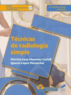 tecnicas de radiologia simple (2.ª edicion revisada y ampliada) (ebook)-patricia irene maurelos castell-ignacio lopez moranchel-9788413575278