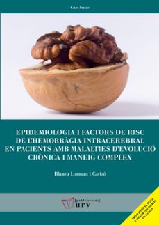 epidemiologia i factors de risc de l'hemorragia intracerebral en pacients amb malalties d'evolucio cronica i maneig complex-blanca lorman i carbo-9788413651378