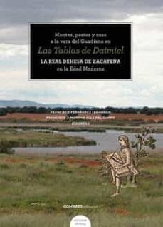 montes, pastos y caza a la vera del guadiana en las tablas de daimiel.la real dehesa de zacatena en la edad moderna-9788413694078
