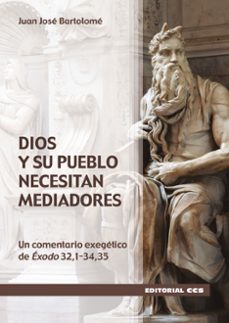 dios y su pueblo necesitan mediadores-juan jose bartolome-9788413791678