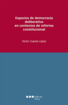 espacios de democracia deliberativa en contextos de reforma constitucional (ebook)-victor cuesta lopez-9788413814278