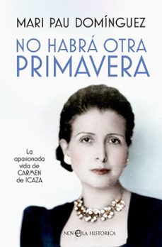 no habra otra primavera: la apasionada vida de carmen de icaza-9788413843278