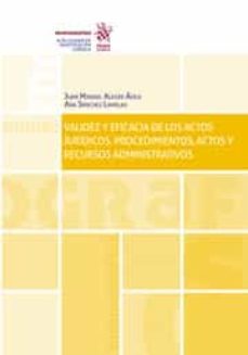 validez y eficacia de los actos jurídicos. procedimientos, actos y recursos administrativos-9788413972978