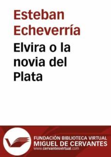 elvira o la novia del plata (ebook)-esteban echeverria-9788415348078