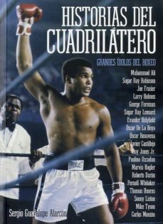 historias del cuadrilatero: grandes idolos del boxeo-sergio guadalupe-9788415405078