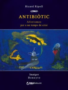 antibiotic. aforismes per a un temps de crisi (ebook)-ricard ripoll-9788415409878