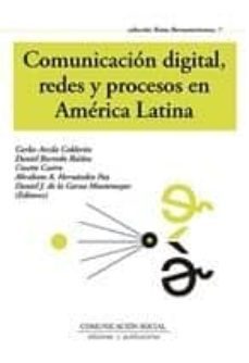 comunicacion digital, redes y procesos en america latina-carlos arcila calderon-9788415544678