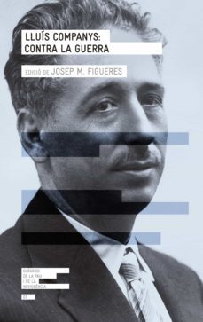 lluis companys: contra la guerra-josep maria figueres-9788415695578