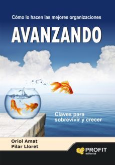avanzando: como lo hacen las mejores organizaciones: claves para sobrevivir y crecer-oriol amat-9788415735878