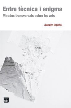 entre tècnica i enigma-joaquim español llorens-9788415835578