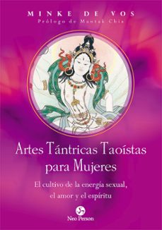artes tántricas taoístas para mujeres. el cultivo de la energía s exual, el amor y el espíritu-minke de vos-9788415887478