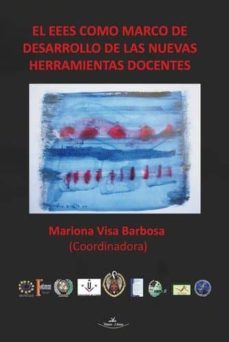 el eees como marco de desarrollo de las nuevas herramientas docentes-mariona visa barbosa-9788415965978