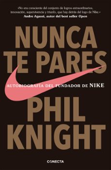 nunca te pares: autobiografia del fundador de nike-phil knight-9788416029778