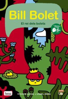 bill bolet el rei dels bolets-lionel serre-sylvain alzial-9788416114078