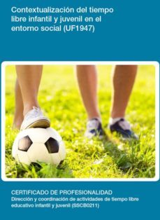 contextualizacion del tiempo libre infantil y juvenil en el entor no social (uf1947)-9788416199778