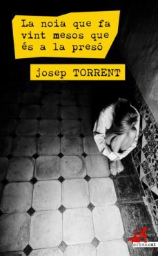 la noia que fa vint mesos que es a la preso (ebook)-josep torrent-9788416328178