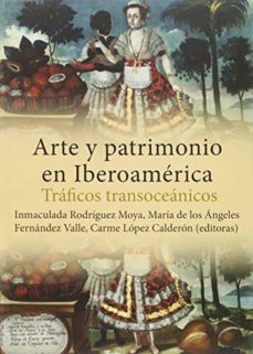 arte y patrimonio en iberoamerica. traficos transoceanicos-9788416356478