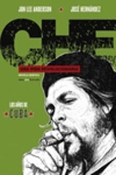 che. una vida revolucionaria: los años de cuba-jon lee anderson-jose hernandez-9788416358878