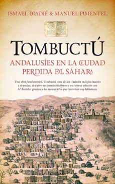 tombuctu: andalusies en la ciudad perdida del sahara-ismael diade haidara-manuel pimentel-9788416392278
