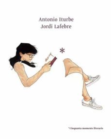 cinquanta moments literaris-antonio g. iturbe-9788416670178