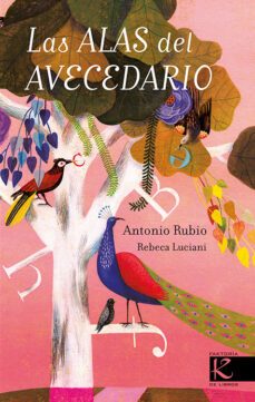 las alas del avecedario-antonio rubio-9788416721078