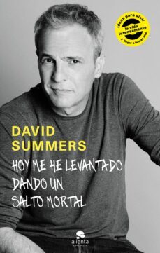 hoy me he levantado dando un salto mortal: ideas para vivir la vida intensamente y llegar a lo mas alto-9788416928378