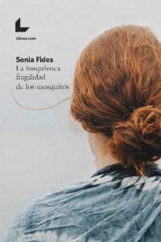 la inequivoca fragilidad de los mosquitos-9788417236878