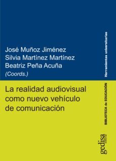 la realidad audiovisual como nuevo vehiculo de comunicacion (ebook)-jose muñoz jimenez-9788417341978