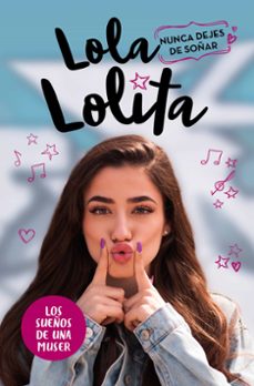 lola lolita 2 :nunca dejes de soñar-lola moreno-9788417424978