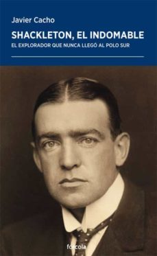 shackleton, el indomable: el explorador que nunca llego al polo sur-9788417425678