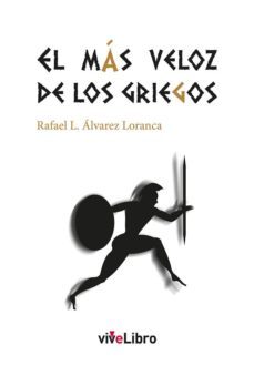 el mas veloz de los griegos-rafael l. alvarez loranca-9788417484378