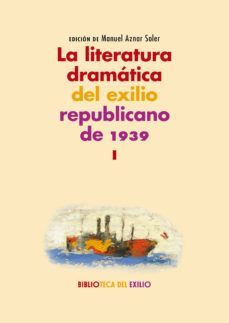la literatura dramatica del exilio republicano de 1939-9788417550578