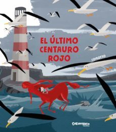 el ultimo centauro rojo-agustin comotto-9788417766078