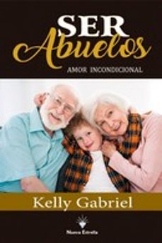 ser abuelos. amor incondicional-kelly gabriel-9788417857578