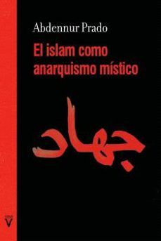 el islam como anarquismo mistico-abdennur prado-9788417870478