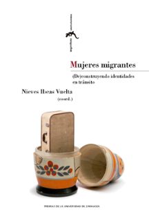 mujeres migrantes (de)construyendo identidades en transito-nieves ibeas vuelta-9788417873578