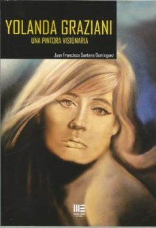 yolanda graziani. una pintora visionaria-juan francisco santana dominguez-9788417890278