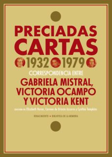 preciadas cartas (1932-1979): correspondencia entre gabriela mistral, victoria ocampo y victoria kent-9788417950378