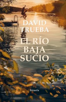 el río baja sucio (ebook)-david trueba-9788417996178
